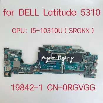 19842-1 Doske Pre Dell Latitude 5310 Notebook Doske CPU:I5-10310U SRGKX DDR4 CN-0RGVGG 0RGVGG RGVGG Test OK